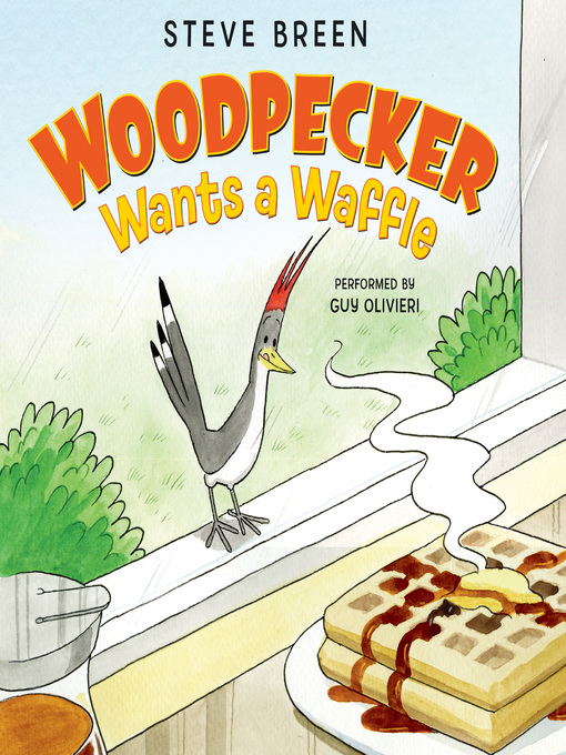 Title details for Woodpecker Wants a Waffle by Steve Breen - Wait list